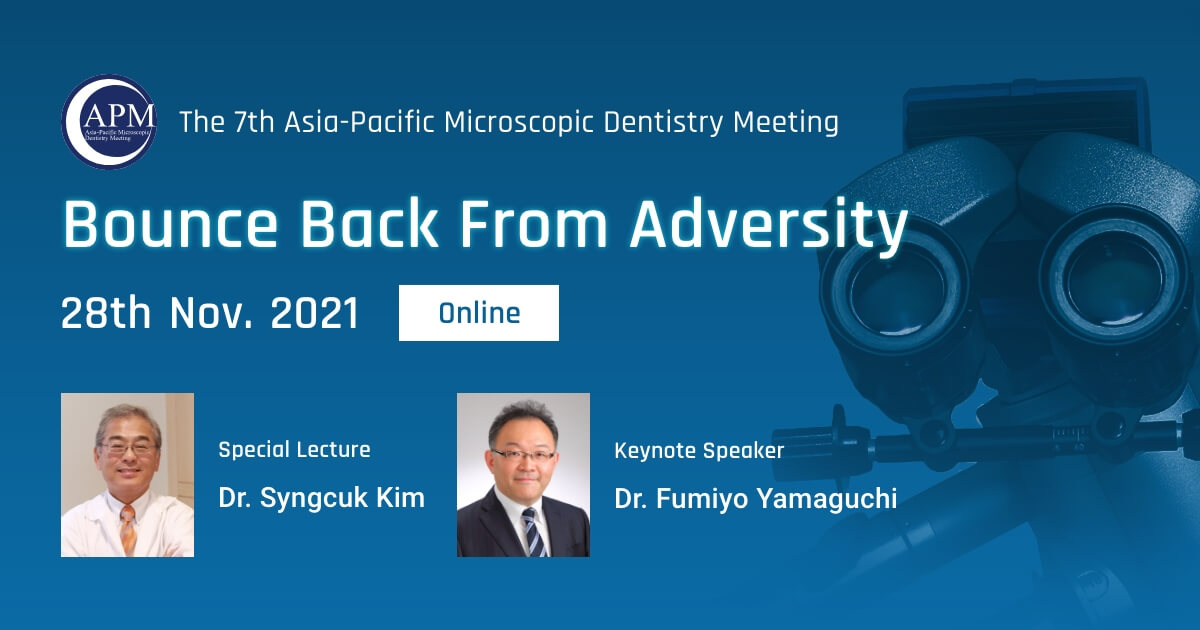 The 7th Asia Pacific Microscopic Dentistry Meeting APM